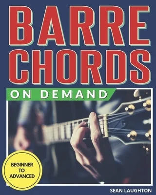 Hand - Tuned Solid Wood Xylophones for Young Music StudentsBarre Chords On Demand: Quickly Master Essential Barre Chord Shapes & Confidently Play Them All Over Your Fretboard