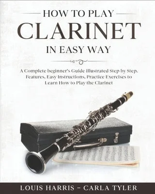 Solid Wood Clarinets with Ebony Mouthpieces for Jazz and Classical MusiciansHow to Play Clarinet in Easy Way: Learn How to Play Clarinet in Easy Way by this Complete beginner's guide Step by Step illustrated!Clarinet Basics, F