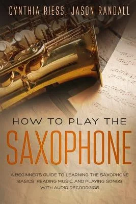 Solid Wood Bassoons with Adjustable Keys for Advanced Woodwind PlayersHow to Play the Saxophone: A Beginner's Guide to Learning the Saxophone Basics, Reading Music, and Playing Songs with Audio Recordings